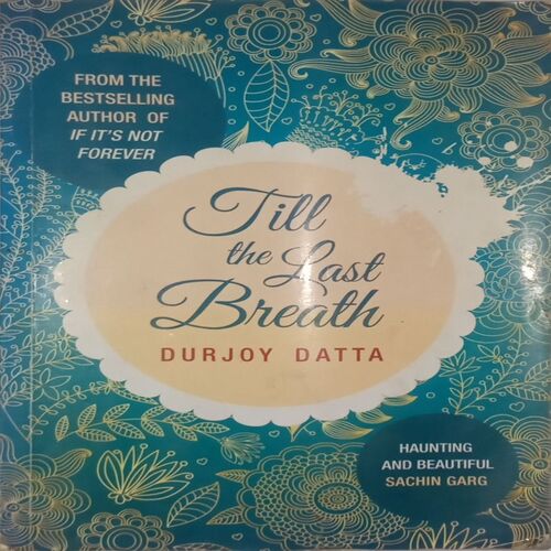 Till the Last Breath. (By Durjoy Datta).
