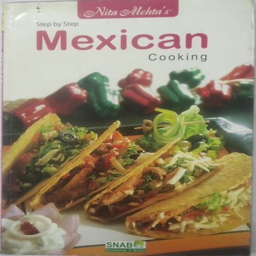 Step By Step Mexican Cooking (By Nita Mehta)