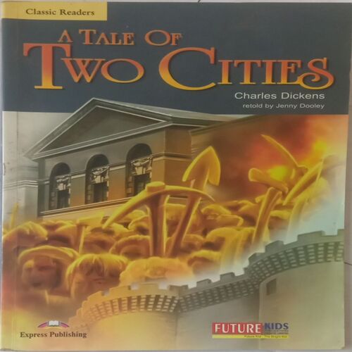 A Tale of Two Cities. (By Charles Dickens).