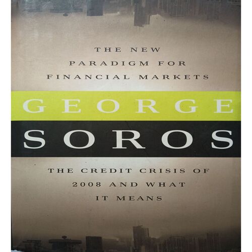 The  New Paradigm For Financial Markets ( George Soros )