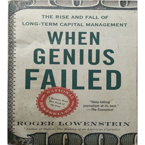 When Genius Failed ( Roger Lowenstein )