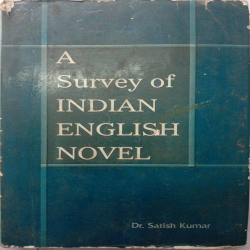A Survey Of Indian English Novel (By Dr. Satish Kumar)
