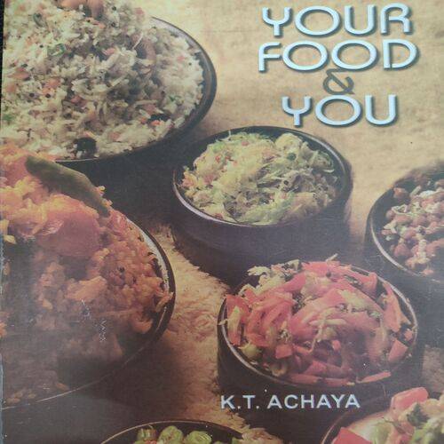 Your Food And You . ( K. T. Achaya ).