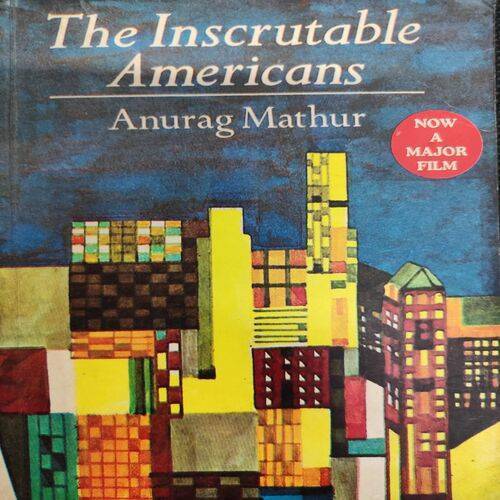 The Inscrustable Americans Anurag Mathur .
