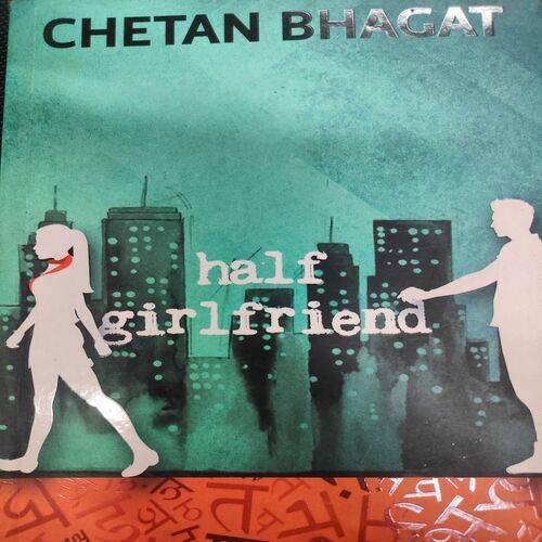 Half Girlfriend . ( Chetan Bhagat ) .