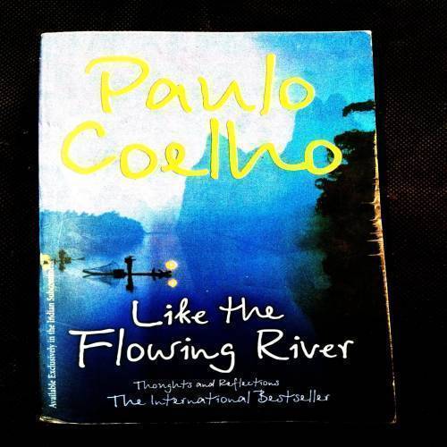 Like The Flowing River ( Panlo Coelho ) .