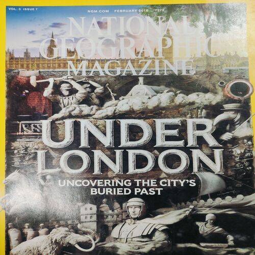 National Geographic ( Under London Uncovering The City's Buried Past ). Edition :- ( Feb - 2016 ) . No. Of Pages = 146 .