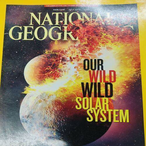 National Geographic ( Our Wild Wild Solar System ) . Edition :- ( July - 2013 ) . No. Of Pages = 138 .