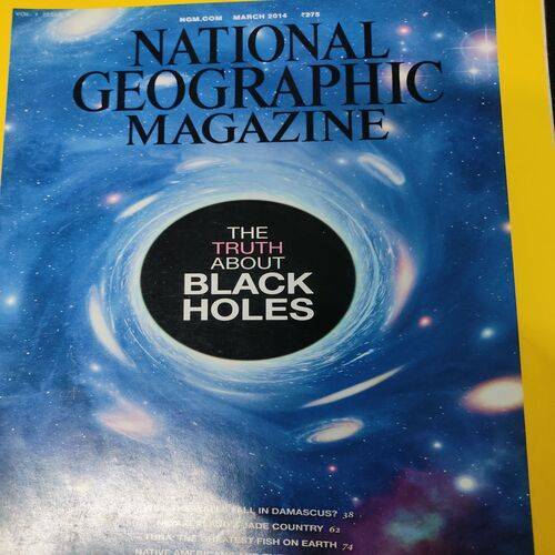 National Geographic ( The Truth About Black Holes ). Edition :- ( March - 2014 ). No. Of Pages = 146 .