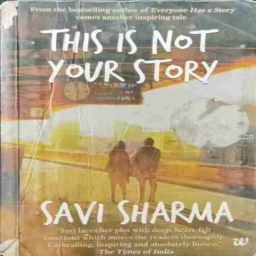 This Is Not Your Story ; Savi Sharma (rs.222)
