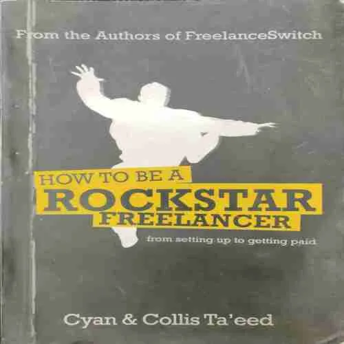 How to Be A Rockstar Freelancer ; Cyan & Collis Ta'eed (rs.6925)
