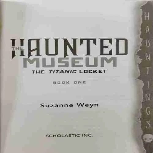 The Haunted Museum , The Titanic Locket ; Suzanne Weyn (Rs.250)