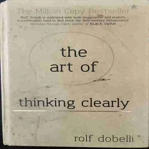 The Art Of Thinking Clearly (Rolf Dobelli)(Rs.350)