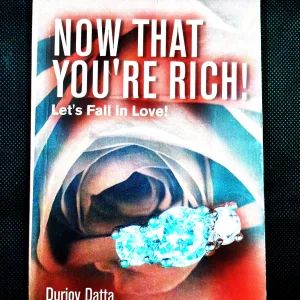 Now That You're Rich ! ( Durjoy Datta ) .