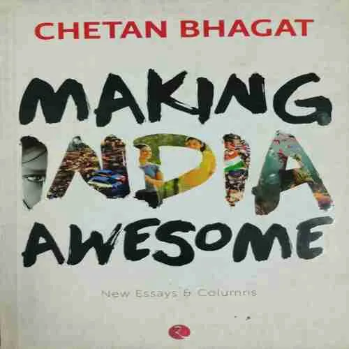 Making India Awesome ; Chetan Bhagat (Rs175)