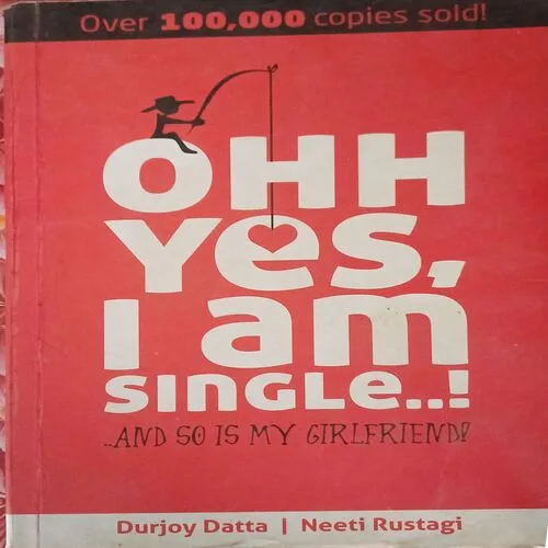 Ohh Yes , I Am Single ..! And So Is My Girlfriend!