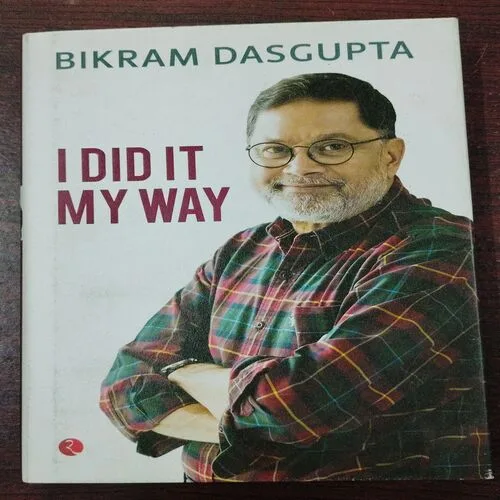 I Did It My Way ( Bikram Dasgupta ) .