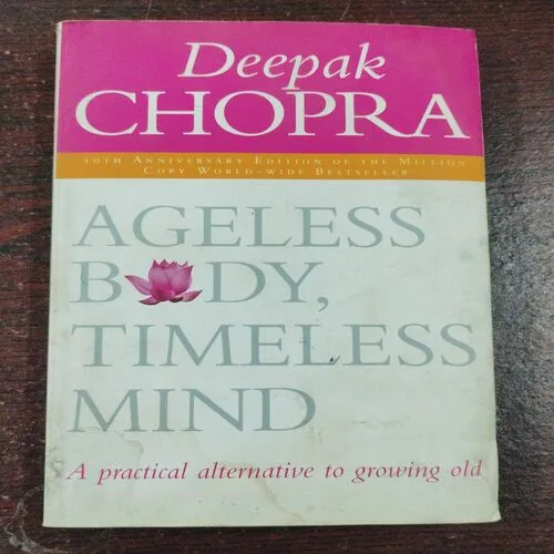Ageless Body Timeless Mind ( Deepak Chopra ) .
