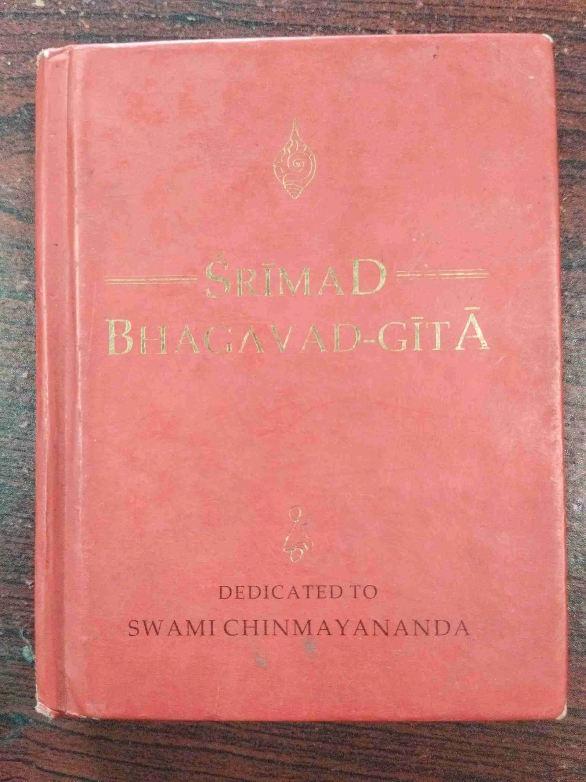 Srimad Bhagavad-Gita ( Dedicated To Swami Chinmayananda ) .