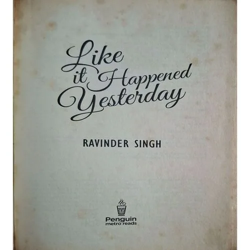 Like It Happened Yesterday ( By Ravinder Singh )