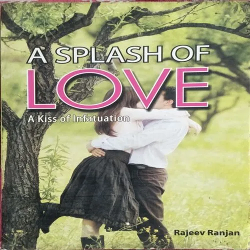 A Splash Of Love ( By Rajeev Ranjan ) ( Total Pages = 212 )
