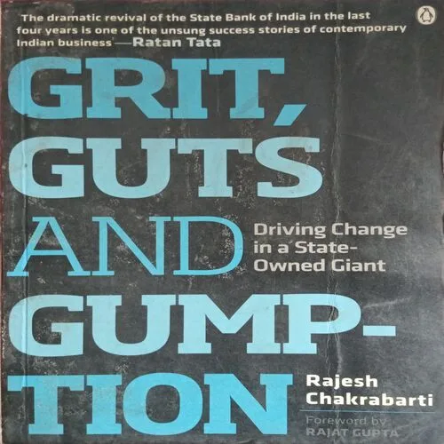 Grit, Gruts And Gumption ( By Rajesh Chakrabarti )