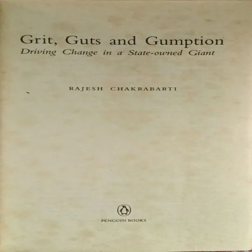 Grit, Gruts And Gumption ( By Rajesh Chakrabarti )
