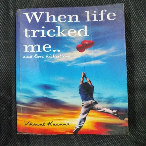 When Life Tricked Me ( Vikrant Khanna ) .