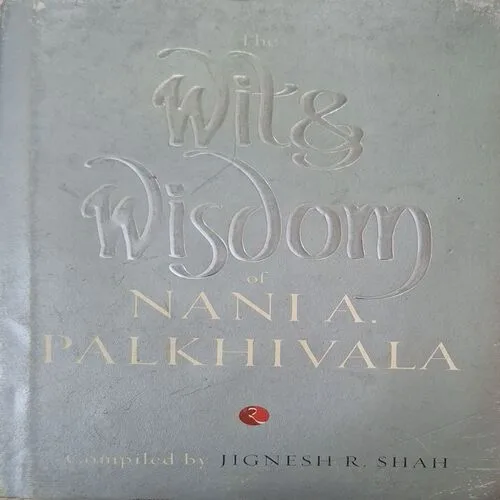 The Wit & Wisdom Of Nania Palkhiwala