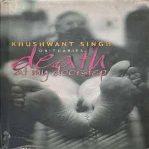 Obituaries Death At My Doorstep ( By Khushwant Singh )