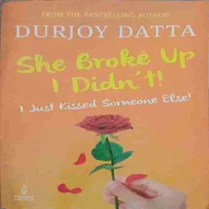 She Broke up i didn't ! ( bY = Durjoy Datta )