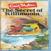 The Secret Of Killimooin ( Enid Blyton ) .
