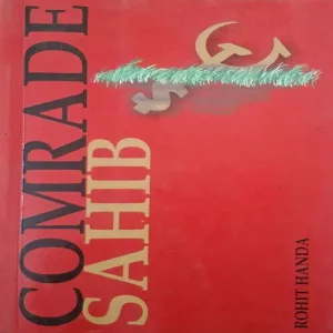 Comrade Sahib ( By Rohit Handa )