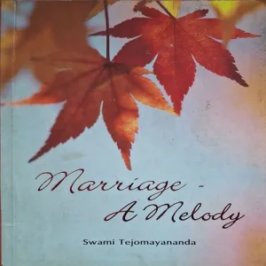 Marriage A Melody ( By Swami Tejomayanda ) ( Total Pages = 54 )