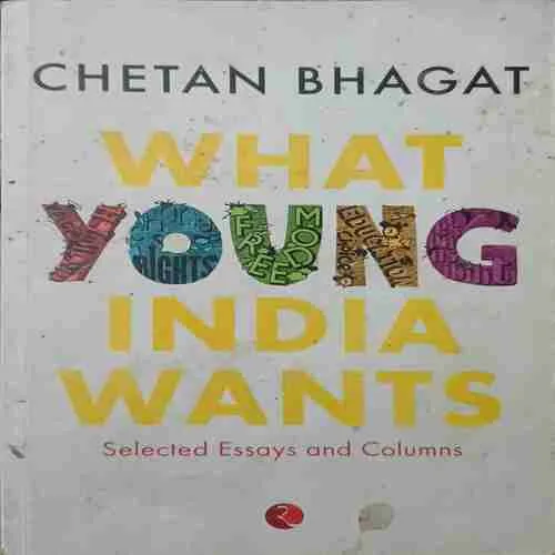 What young india wants ( by Chetan Bhagat )