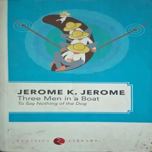 Three Man In A Boat ( By Jerome K. Jerome ) ( Total Pages = 224 )