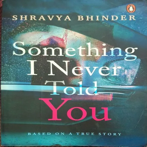 Something I Never Told You ( By Shravya Bhinder )( Total Pages = 226 )