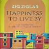 Happiness To Live By ( By Zig Ziglar )