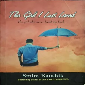 The Girl I Last Loved ( By Smita Kaushik )( Total Pages = 216 )