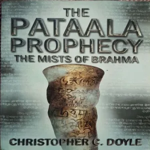 The Patala Prophecy The Mists Of Brahma ( By Christopher C. Doyle )( Total Pages = 462 )