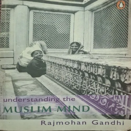 Understanding The Muslim Mind ( By Rajmohan Gandhi )( Total Pages = 360 )