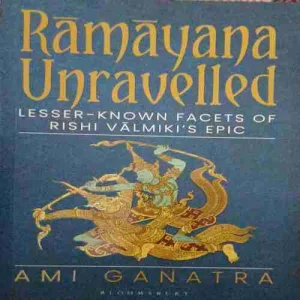 Ramayana Unravelled ( total pages = 337 ) ( By = Ami Ganatra )