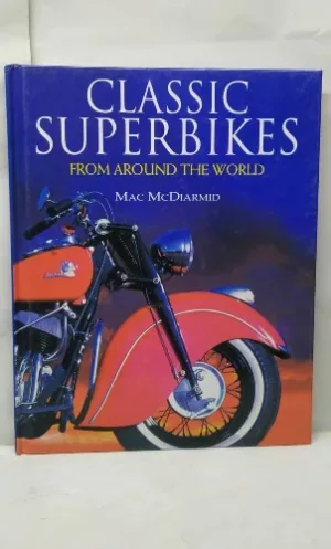 classic superbikes, legendary motorcycles, Mac McDiarmid, Parragon Publishing, motorcycle photography, hardcover collector, motorcycle history, superbike collectors, iconic motorcycles, vintage bike book, classic motorcycle book, motorcycle reference, motorcycling history, legendary superbikes, motorcycle stories, famous superbikes, motorcycle encyclopedia, bike enthusiasts, motorcycle literature, illustrated motorcycle book, motorcycling guide, motorcycle collectibles, rare motorcycles, motorcycle art, motorcycle timeline, collector’s book, motorcycle heritage, British superbikes, American superbikes, motorcycle racing history, superbike guidebook, transport history, motorcycle archive, motorbike handbook, motorcycle manuals, historic motorcycles, vintage motorcycle, special edition book, motorcycle road tests, motorcycles worldwide, motorcycle design history, motorcycle engineering, classic bike history, collector’s edition, motorcycle enthusiasts book, motorcycling legend, motorcycle reference book, motorbike restoration book, motorcycle magazine, motorcycle racing book, classic motorcycle stories, superbike history, motorcycle memorabilia, hardcover motorcycle book, bike restoration guide, motorcycle classic book, legendary collectors, motorbike culture, vintage motorcycle literature, motorcycle collections, motorcycle chapters, motorcycle industry book, motorcycle technology, illustrated motorcycles, motorcycle showrooms, motorcycles history book, worldwide superbikes, motorcycles photography, motorbike history, iconic bike guide, motorbike collectors, classic motorcycle legends, motorcycle culture book, motorcycle art book, collector’s edition book, legendary motorcycle events, rare superbike book, bike enthusiast gifts, motorcycle legacy, vintage superbike stories, historic superbike book