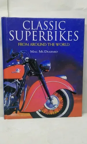 classic superbikes, legendary motorcycles, Mac McDiarmid, Parragon Publishing, motorcycle photography, hardcover collector, motorcycle history, superbike collectors, iconic motorcycles, vintage bike book, classic motorcycle book, motorcycle reference, motorcycling history, legendary superbikes, motorcycle stories, famous superbikes, motorcycle encyclopedia, bike enthusiasts, motorcycle literature, illustrated motorcycle book, motorcycling guide, motorcycle collectibles, rare motorcycles, motorcycle art, motorcycle timeline, collector’s book, motorcycle heritage, British superbikes, American superbikes, motorcycle racing history, superbike guidebook, transport history, motorcycle archive, motorbike handbook, motorcycle manuals, historic motorcycles, vintage motorcycle, special edition book, motorcycle road tests, motorcycles worldwide, motorcycle design history, motorcycle engineering, classic bike history, collector’s edition, motorcycle enthusiasts book, motorcycling legend, motorcycle reference book, motorbike restoration book, motorcycle magazine, motorcycle racing book, classic motorcycle stories, superbike history, motorcycle memorabilia, hardcover motorcycle book, bike restoration guide, motorcycle classic book, legendary collectors, motorbike culture, vintage motorcycle literature, motorcycle collections, motorcycle chapters, motorcycle industry book, motorcycle technology, illustrated motorcycles, motorcycle showrooms, motorcycles history book, worldwide superbikes, motorcycles photography, motorbike history, iconic bike guide, motorbike collectors, classic motorcycle legends, motorcycle culture book, motorcycle art book, collector’s edition book, legendary motorcycle events, rare superbike book, bike enthusiast gifts, motorcycle legacy, vintage superbike stories, historic superbike book