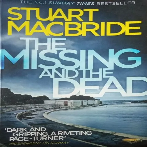 The Missing and the Dead , By= (Stuart Macbride ) page no= (610 ) publised by=(2015)