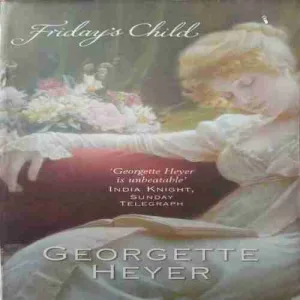 Friday's child (by= Georgette heyer) (Page no=376) (publised year=2004)