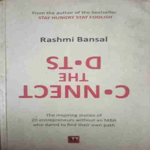 Connect the Dots (Total Pages =335 ) (by=Rashmi Bansal) (year of publish=2012)