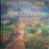 The Adulteress (by= Philippa Carr ) (page no=334) (Publised year= 1982) The Adulteress (by= Philippa Carr ) (page no=334) (Publised year= 1982)