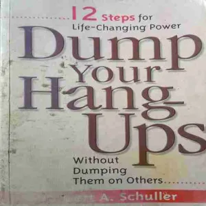 Dump Your Hang Ups (by=Robert A . Schuller ) (page no= 213) (publised year= 2003)