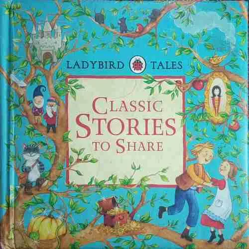 Classic Stories to Share (By= Ladybird Tales ) (page no=221) (publised year=2015)